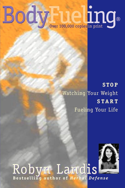 BodyFueling: Stop Watching Your Weight, Start Fueling Your Life