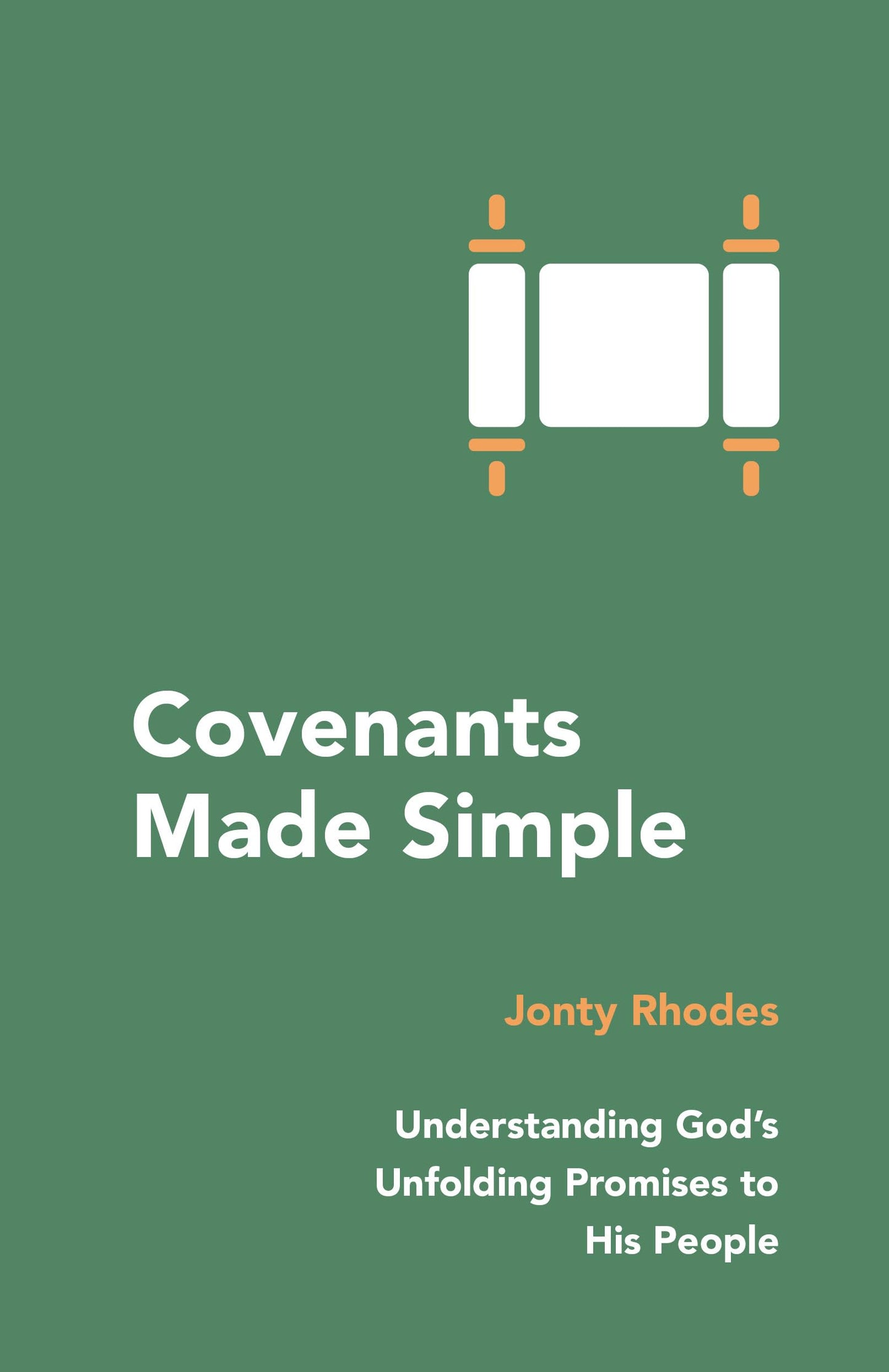 Covenants Made Simple: Understanding Gods Unfolding Promises to His People