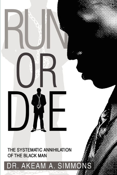 RUN OR DIE: The systematic annihilation of the black man