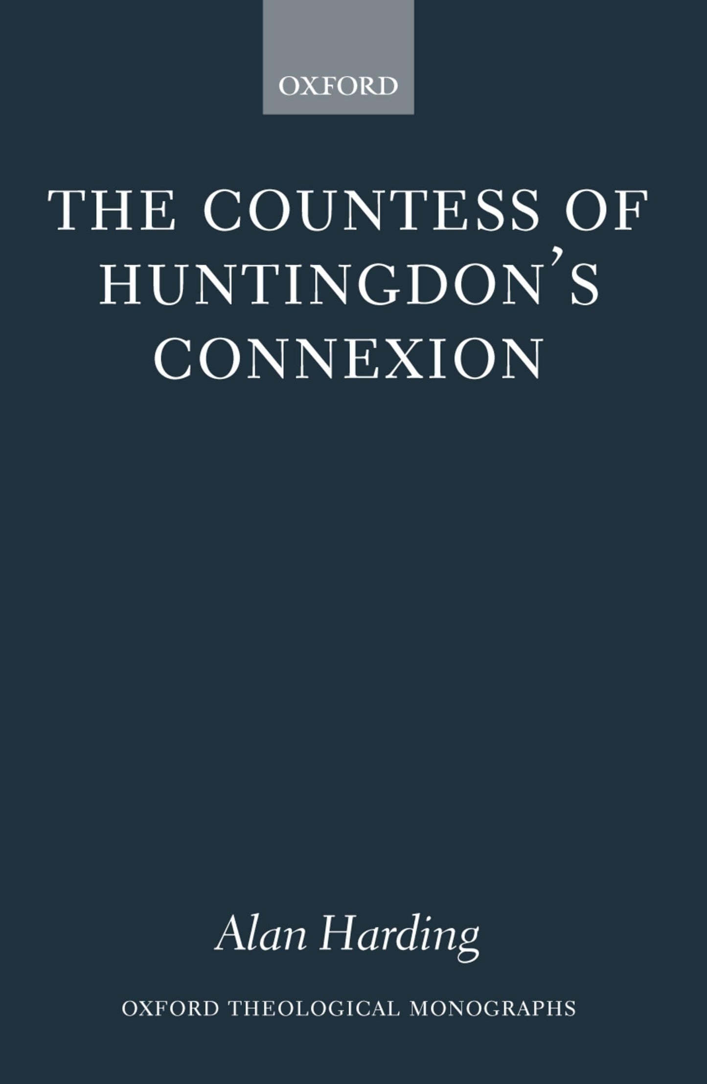 The Countess of Huntingdon's Connexion: A Sect in Action in Eighteenth-Century England (Oxford Theology and Religion Monographs)
