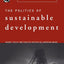 Politics of Sustainable Development (Global Environmental Change Series)