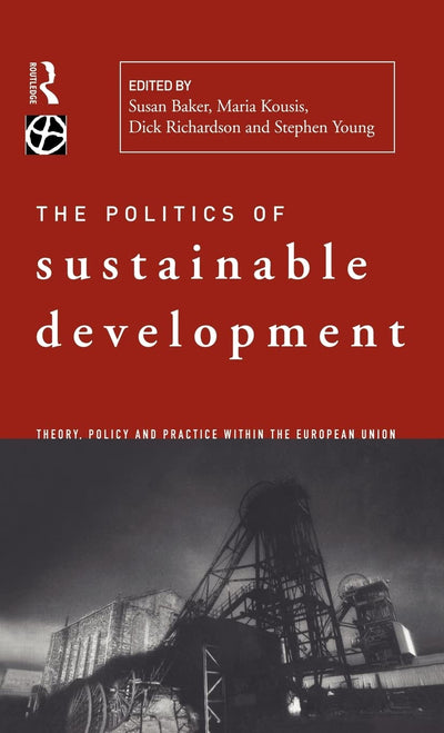 Politics of Sustainable Development (Global Environmental Change Series)