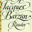 A Jacques Barzun Reader: Selections from His Works (Perennial Classics)
