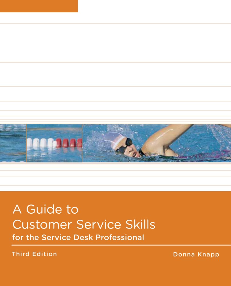 A Guide to Customer Service Skills for the Service Desk Professional (Help Desk)