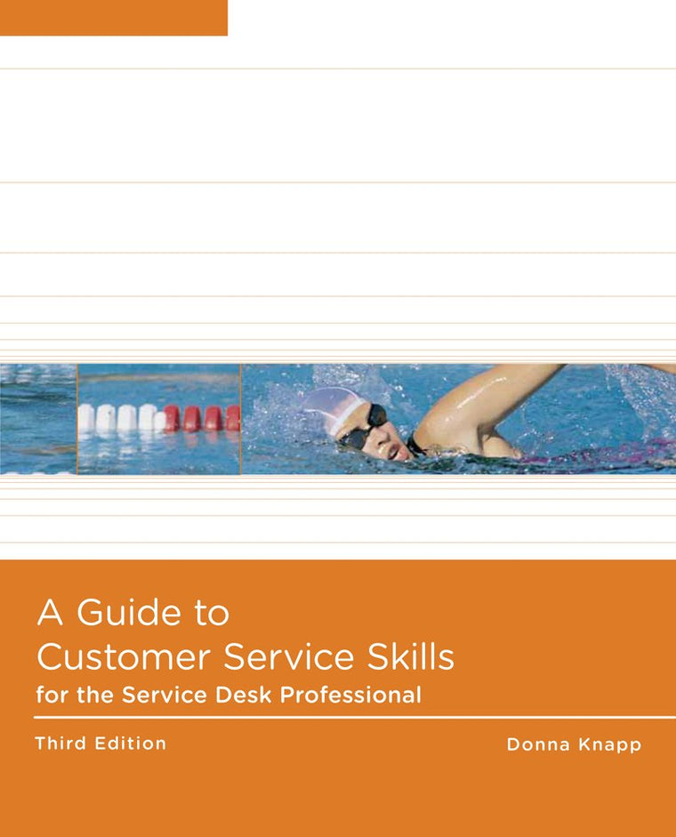 A Guide to Customer Service Skills for the Service Desk Professional (Help Desk)