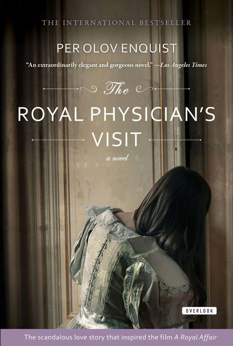 The Royal Physician's Visit: Power, Seduction, and Scandal in the Court of a Mad King