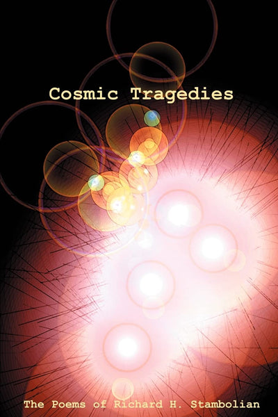 Cosmic Tragedies: The Poems of Richard H. Stambolian
