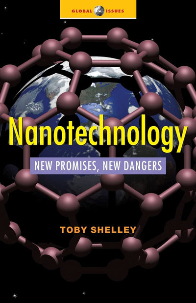 Nanotechnology: New Promises, New Dangers (Global Issues)