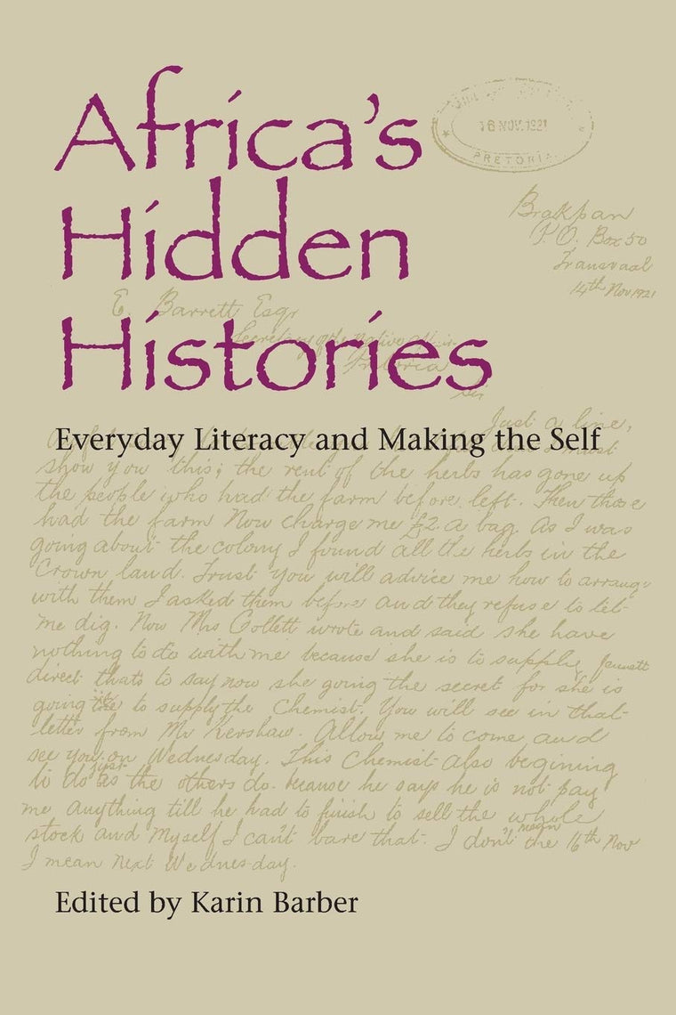 Africa's Hidden Histories: Everyday Literacy and Making the Self (African Expressive Cultures)