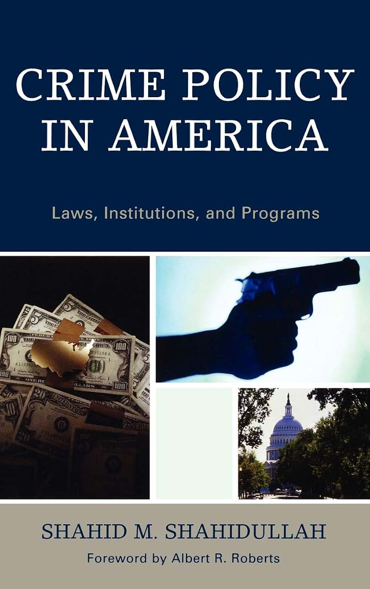 Crime Policy in America: Laws, Institutions, and Programs