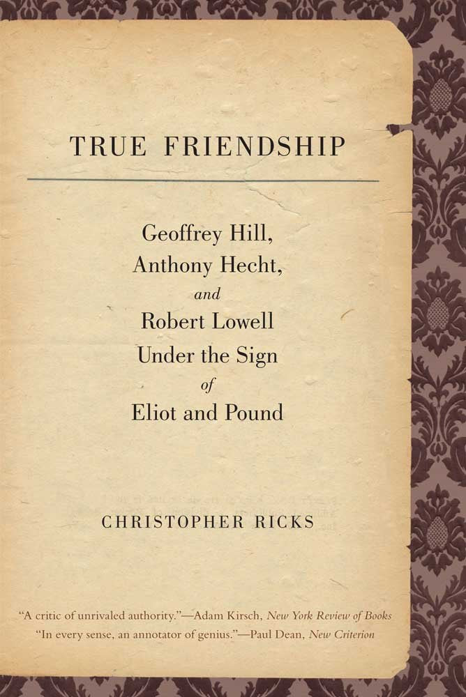 True Friendship: Geoffrey Hill, Anthony Hecht, and Robert Lo