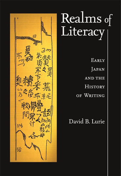 Realms of Literacy: Early Japan and the History of Writing (Harvard East Asian Monographs)