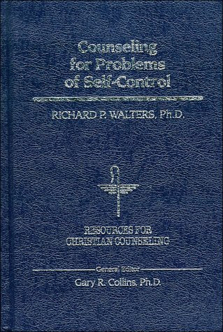 Counseling for Problems of Self-Control (RESOURCES FOR CHRISTIAN COUNSELING)
