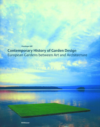 Contemporary History of Garden Design: European Gardens Between Art and Architecture