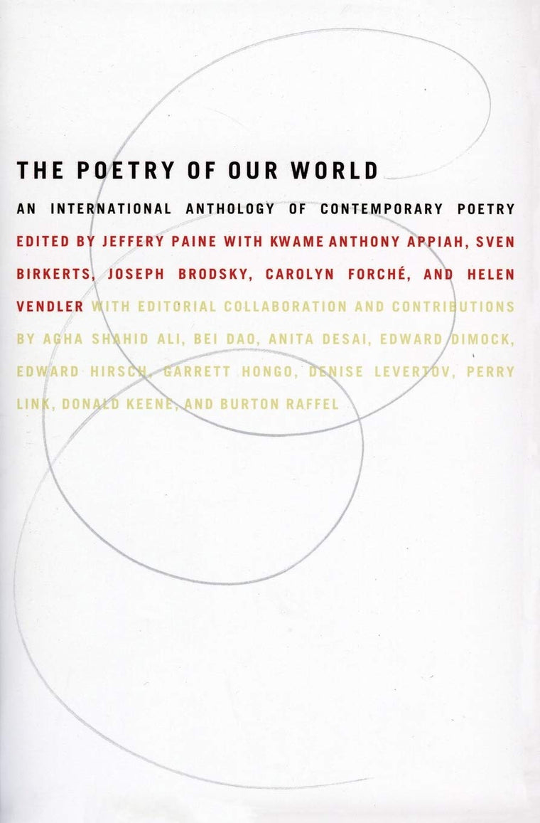 The Poetry of Our World: An International Anthology of Contemporary Poetry - An Eclectic Guide with Essays by Eminent Scholars