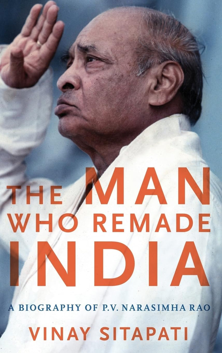 The Man Who Remade India: A Biography of P.V. Narasimha Rao (Modern South Asia)