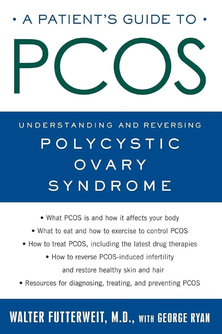 Patient's Guide to PCOS: Understanding--and Reversing--Polycystic Ovary Syndrome