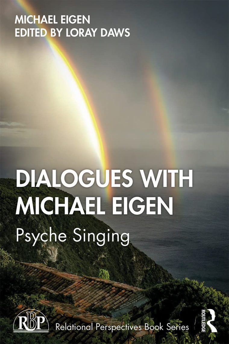 Dialogues with Michael Eigen: Psyche Singing (Relational Perspectives Book Series)