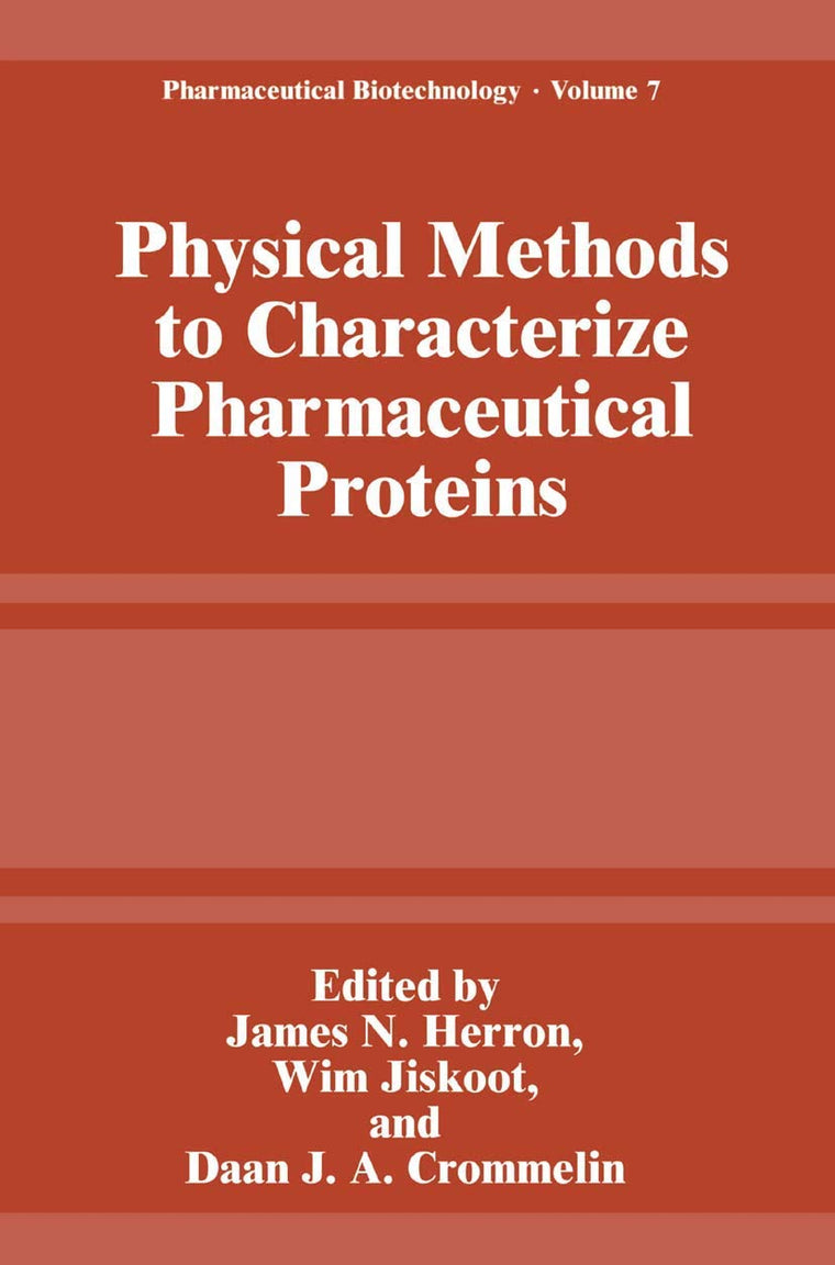 Physical Methods to Characterize Pharmaceutical Proteins (Pharmaceutical Biotechnology, 7)