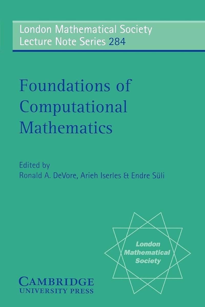 Foundations of Computational Mathematics (London Mathematical Society Lecture Note Series, Series Number 284)