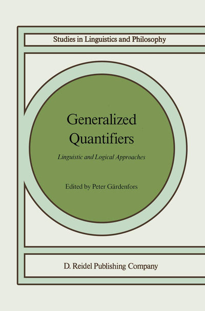 Generalized Quantifiers: Linguistic and Logical Approaches (Studies in Linguistics and Philosophy, 31)