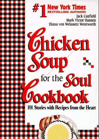 Chicken Soup for the Soul Cookbook: 101 Stories With Recipes from the Heart