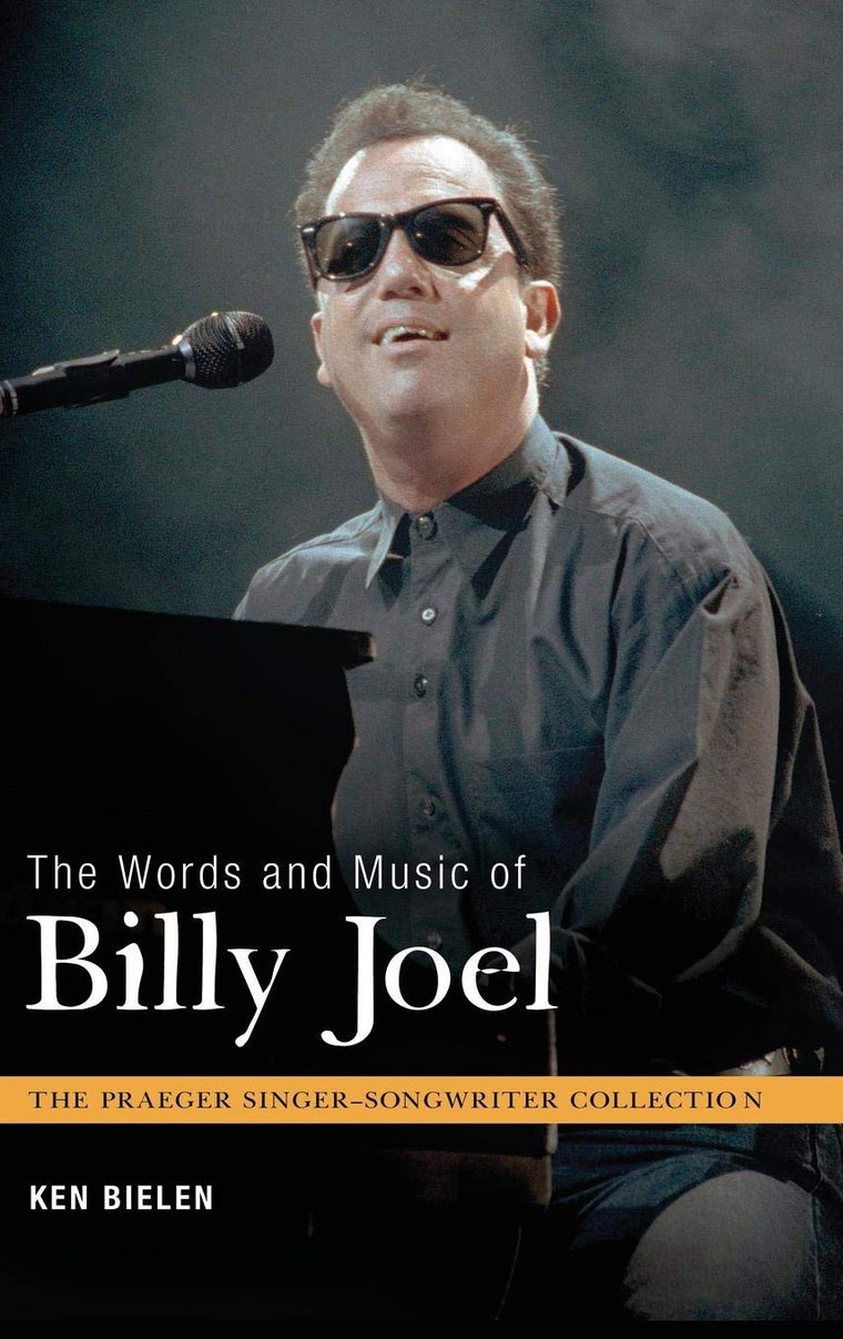 The Words and Music of Billy Joel (The Praeger Singer-Songwriter Collection)
