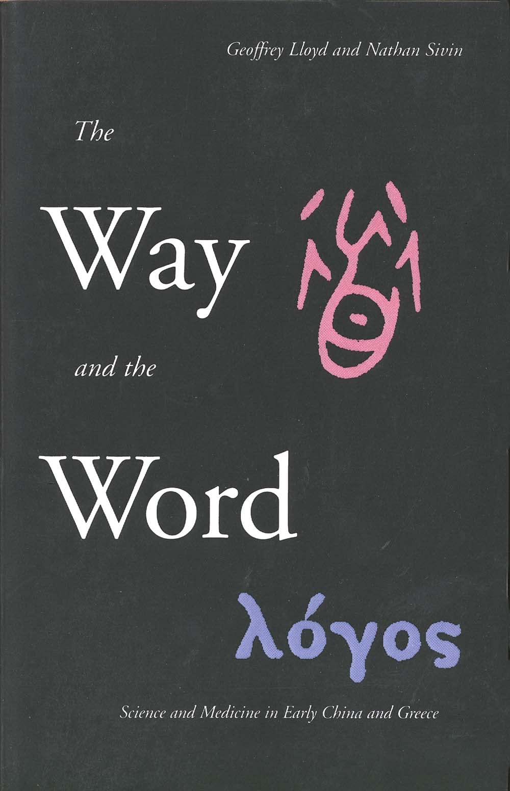 The Way and the Word: Science and Medicine in Early China and Greece