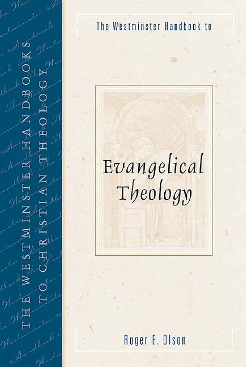 The Westminster Handbook to Evangelical Theology (Westminster Handbooks to Christian Theology)