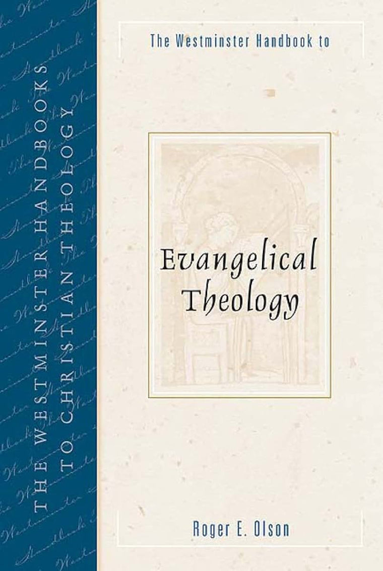 The Westminster Handbook to Evangelical Theology (Westminster Handbooks to Christian Theology)
