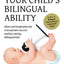 Maximize Your Child's Bilingual Ability: Ideas and inspiration for even greater success and joy raising bilingual kids