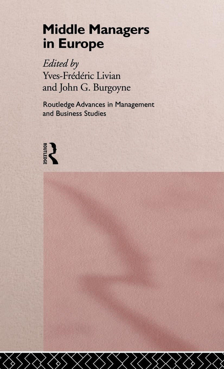 Middle Managers In Europe (Routledge Advances in Management and Business Studies)