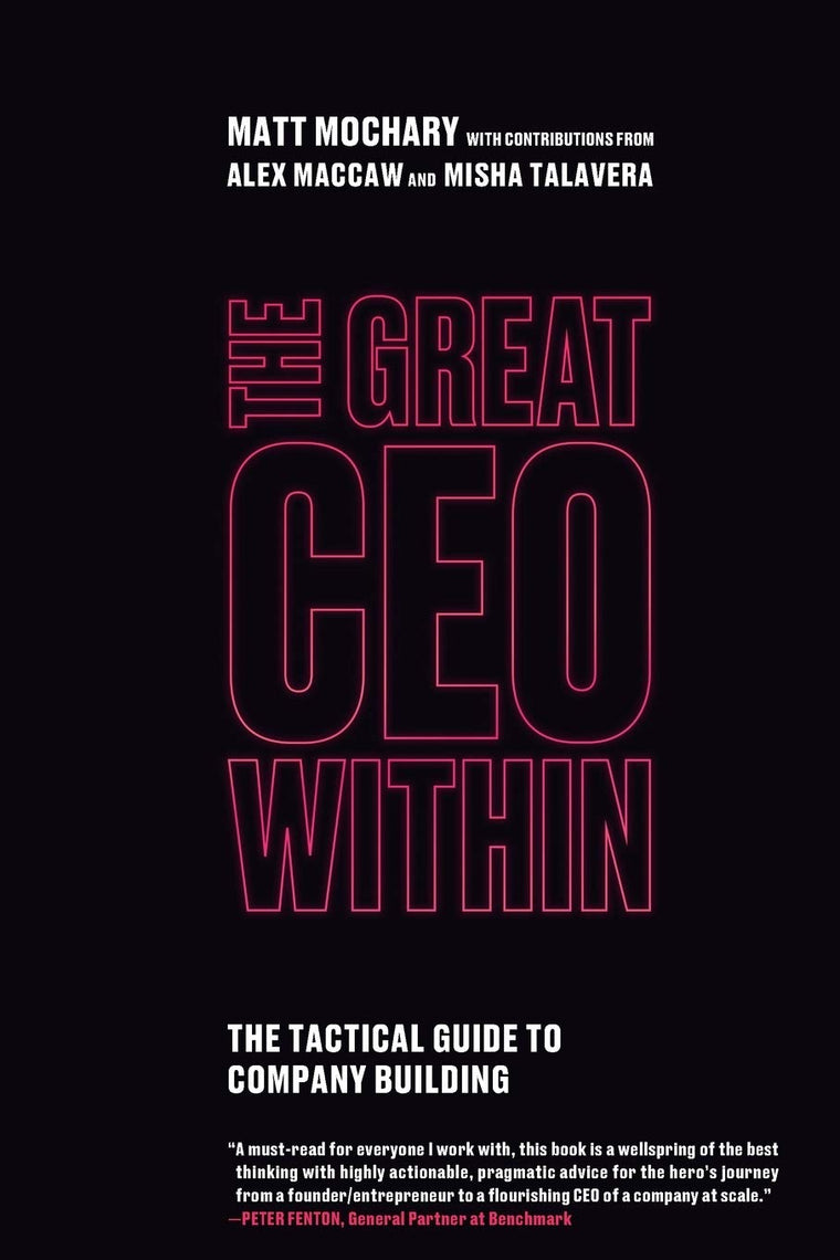 The Great CEO Within: The Tactical Guide to Company Building