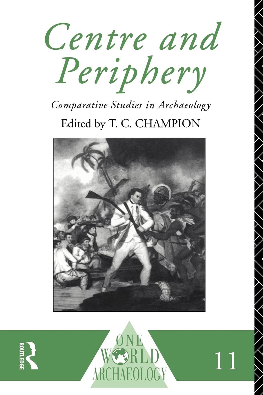 Centre and Periphery: Comparative Studies in Archaeology (One World Archaeology)