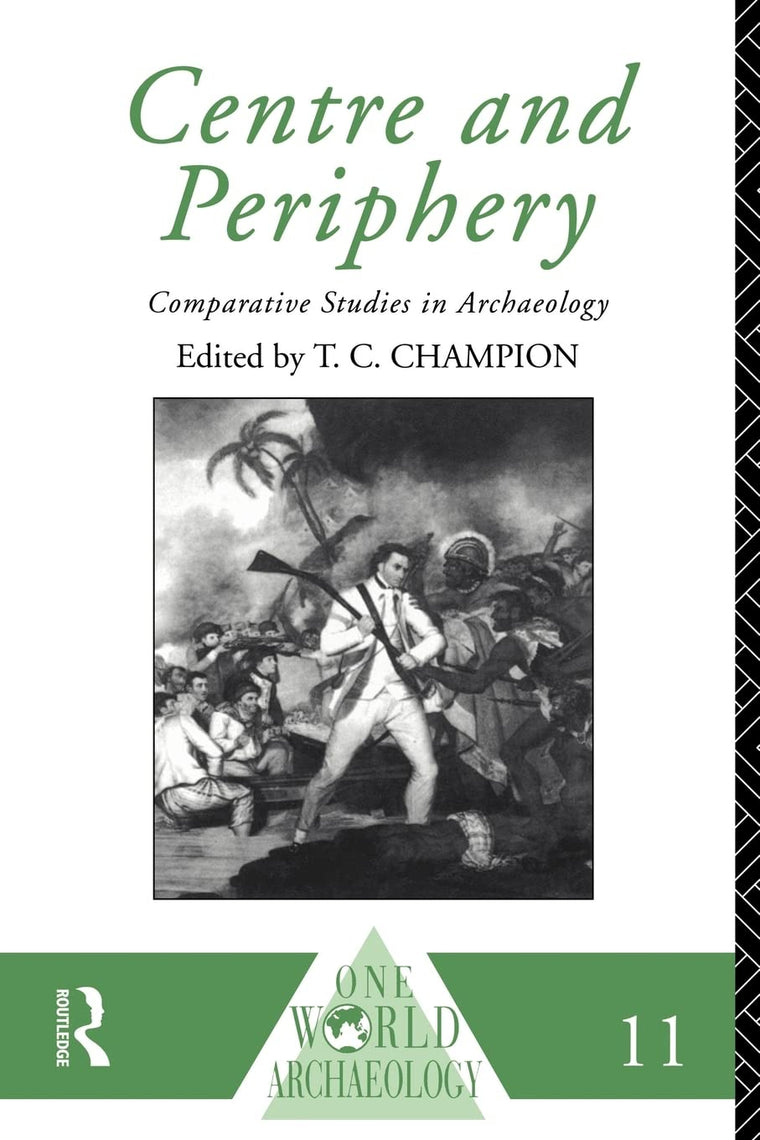 Centre and Periphery: Comparative Studies in Archaeology (One World Archaeology)