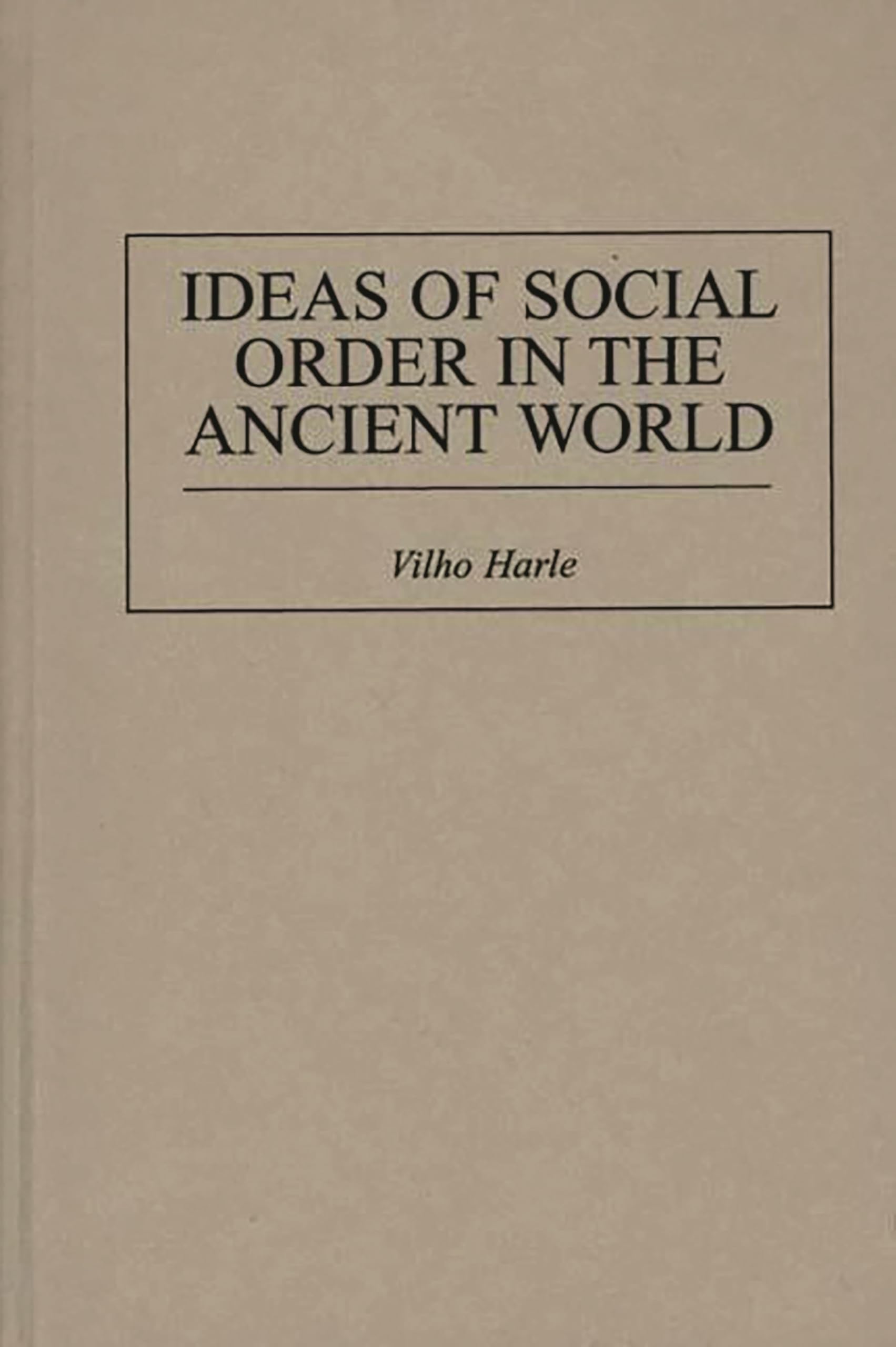 Ideas of Social Order in the Ancient World (Contributions in Political Science)