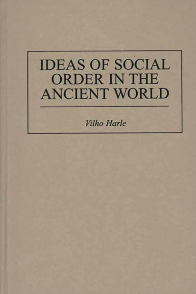 Ideas of Social Order in the Ancient World (Contributions in Political Science)