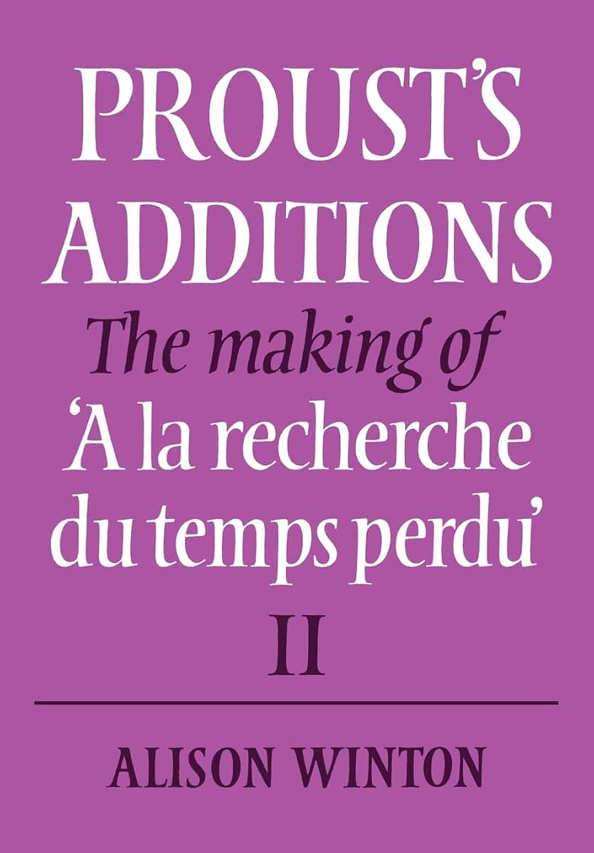 Proust's Additions: The Making of 'A la recherche du temps perdu' (Proust's Additions Set 2 Volume Set)