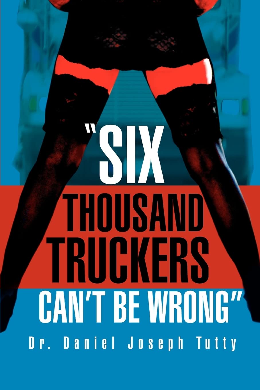 Six Thousand Truckers Cant Be Wrong