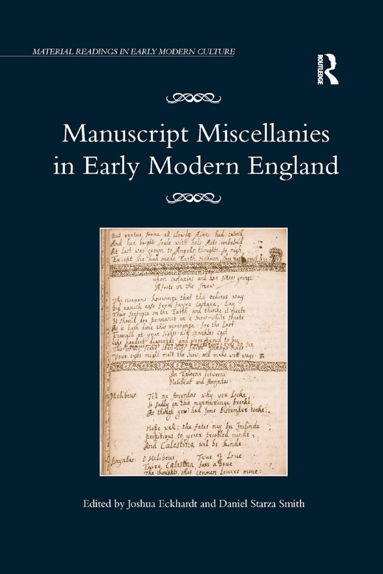 Manuscript Miscellanies in Early Modern England (Material Readings in Early Modern Culture)
