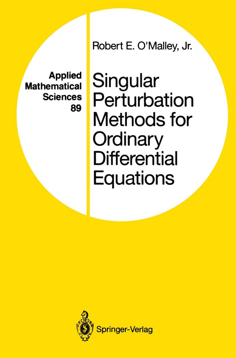 Singular Perturbation Methods for Ordinary Differential Equations (Applied Mathematical Sciences, 89)