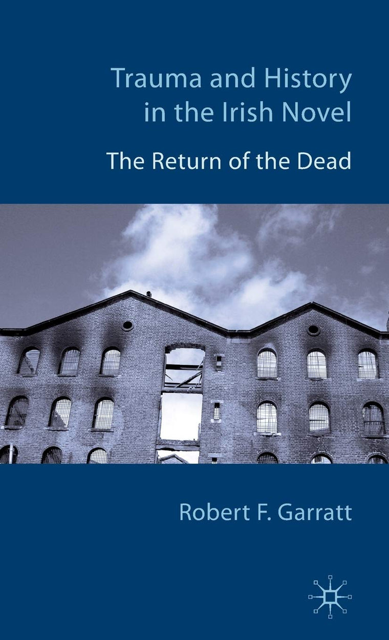 Trauma and History in the Irish Novel: The Return of the Dead