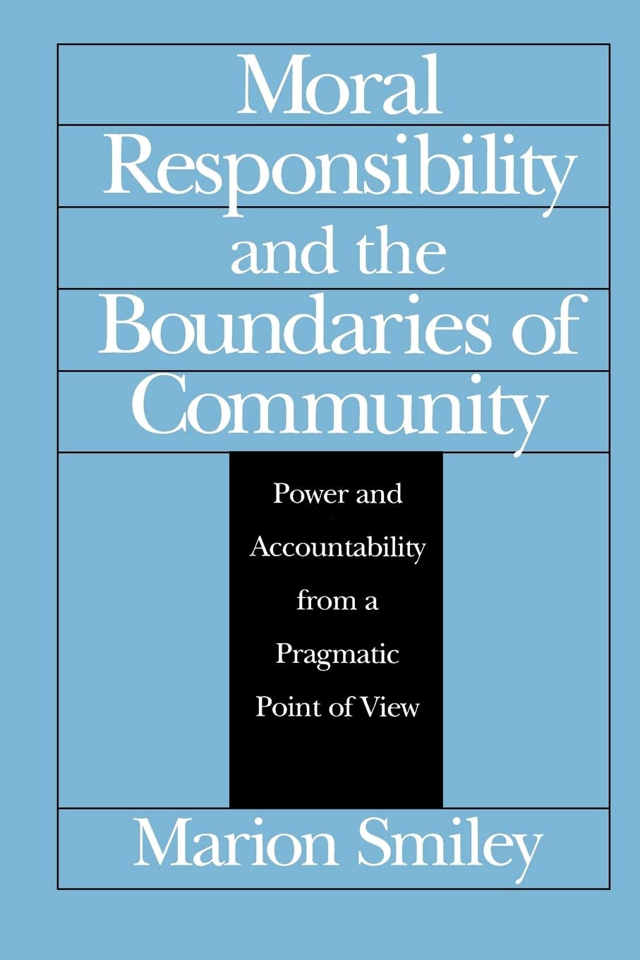 Moral Responsibility and the Boundaries of Community: Power and Accountability from a Pragmatic Point of View