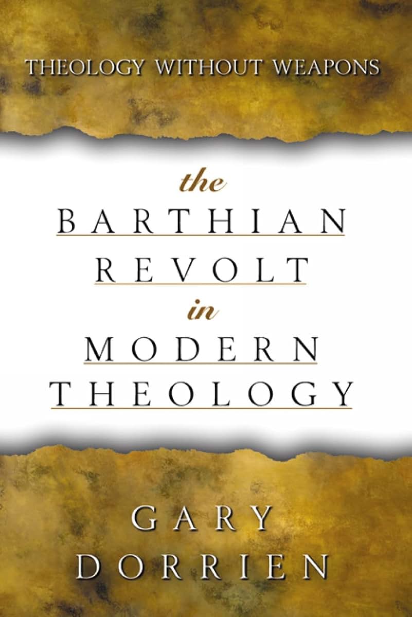 The Barthian Revolt in Modern Theology: Theology without Weapons