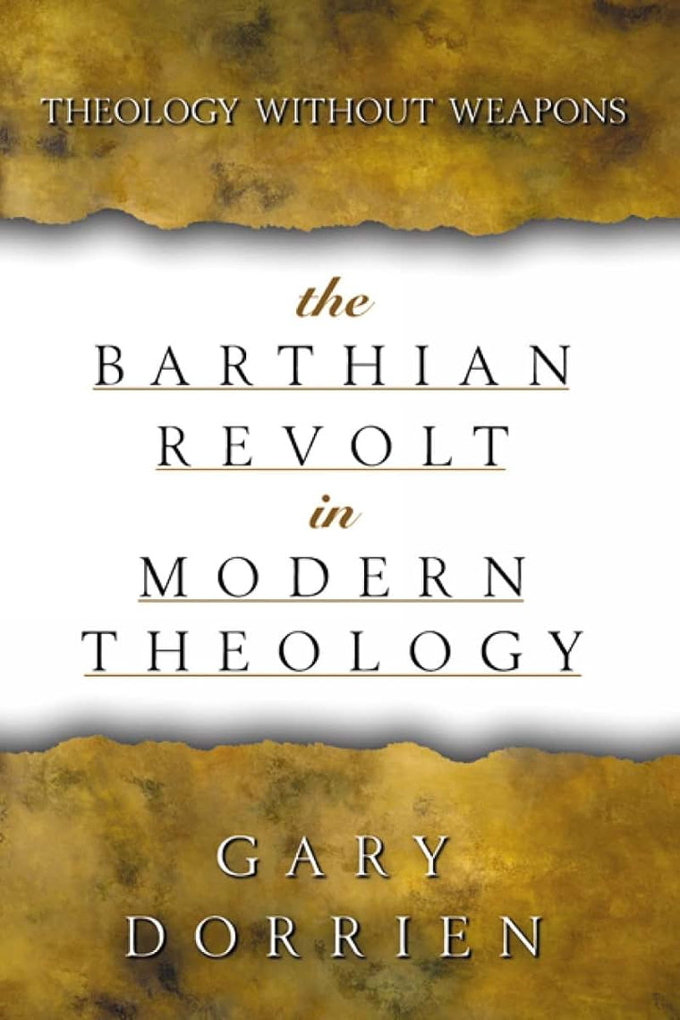 The Barthian Revolt in Modern Theology: Theology without Weapons