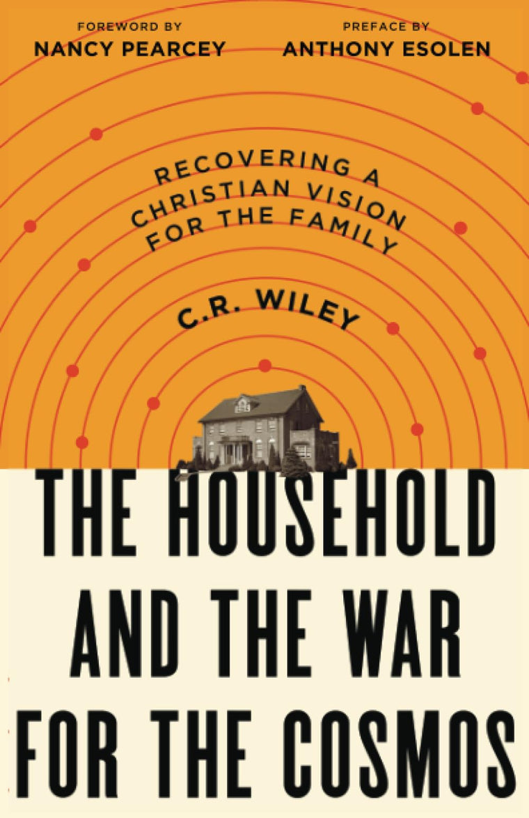 The Household and the War for the Cosmos: Recovering a Christian Vision for the Family