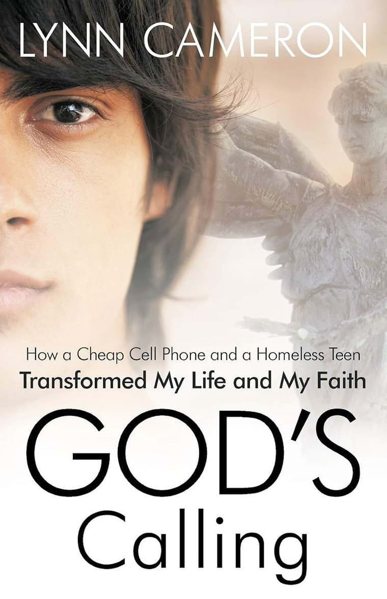 God's Calling: How a Cheap Cell Phone and a Homeless Teen Transformed My Life and My Faith
