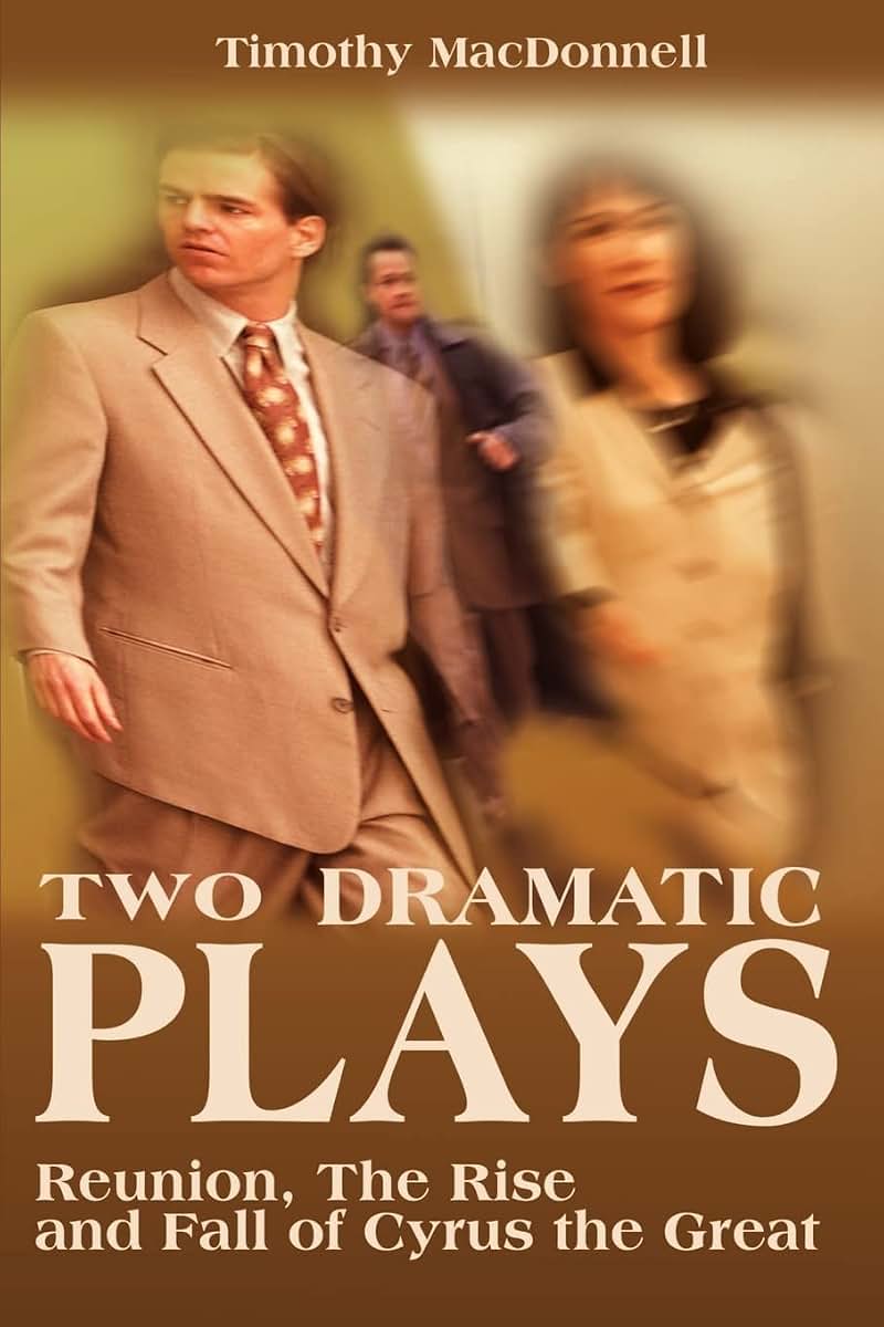 Two Dramatic Plays: Reunion/The Rise and Fall of Cyrus the Great