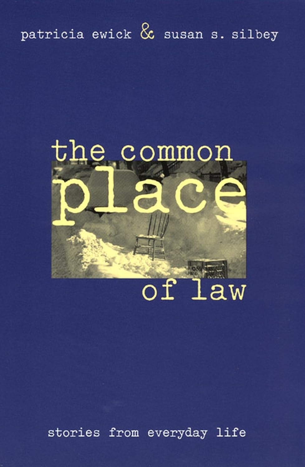 The Common Place of Law: Stories from Everyday Life (Chicago Series in Law and Society)