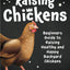 Raising Chickens: Beginners Guide to Raising Healthy and Happy Backyard Chickens